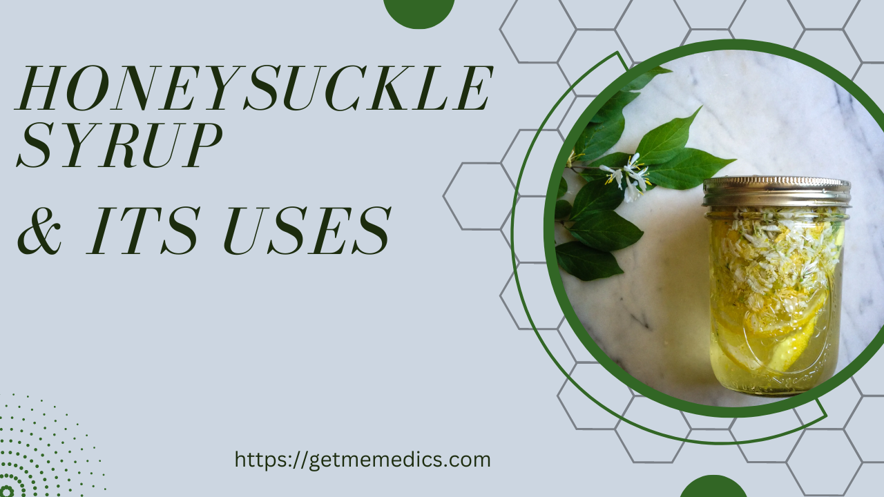 Honeysuckle Syrup, its Uses, Composition, Side Effects and Precautions