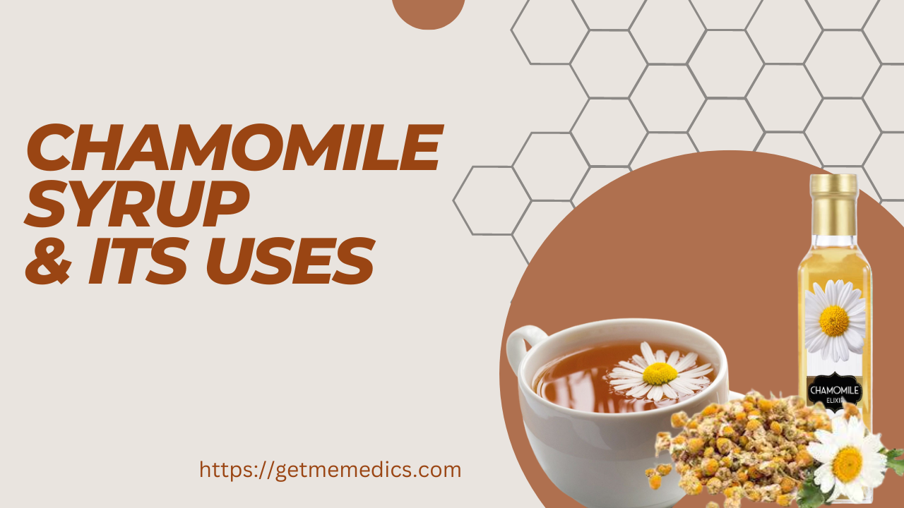 Chamomile Syrup, Uses, Composition, Side Effects, and Precautions