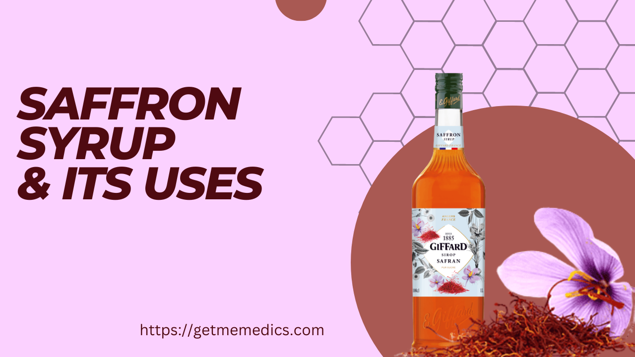 Saffron Syrup, Uses, Composition, Side Effects, and Precautions