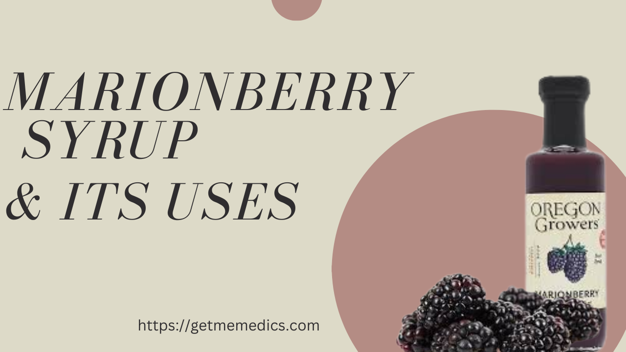 Marionberry Syrup, Uses, Composition, Side Effects, and Precautions