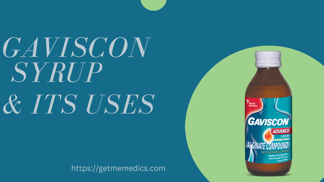 GAVISCON Syrup, Uses, Composition, Side Effects, and Precautions