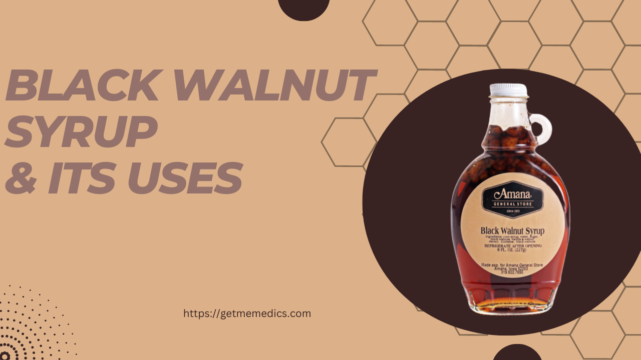 Black Walnut Syrup, its Uses, Composition, Side Effects, and Precautions