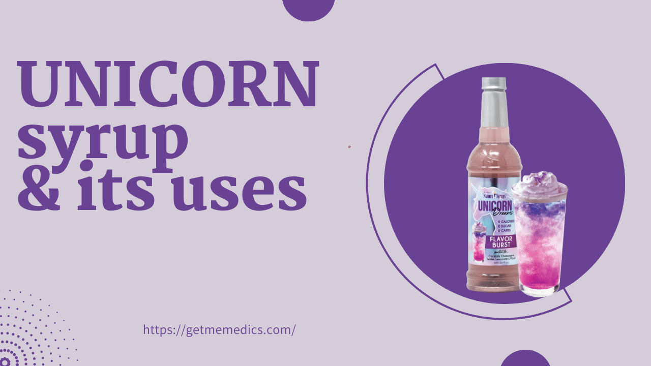 Unicorn Syrup, its Uses, Composition, Side Effects and Precautions