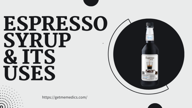 Espresso syrup, its Uses, Composition, Side Effects and Precautions