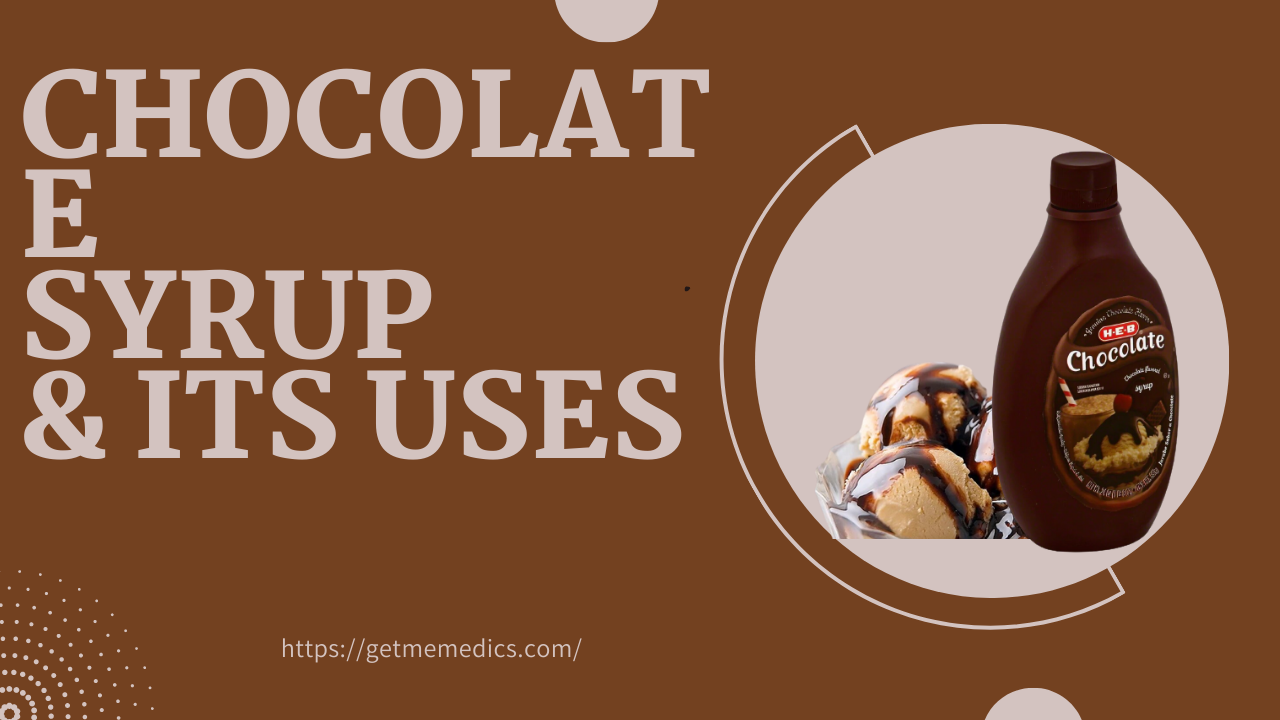 Chocolate Syrup ‘ its Uses, Composition, Side Effects and Precautions