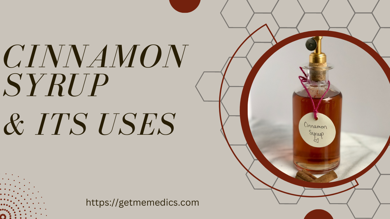 Cinnamon Syrup, its Uses, Composition, Side Effects and Precautions