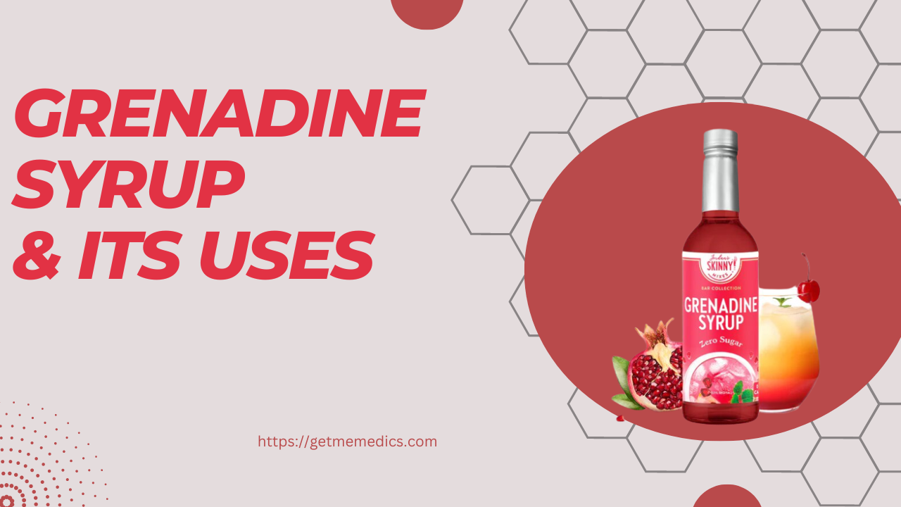 Grenadine Syrup, its Uses, Composition, Side Effects, Precautions