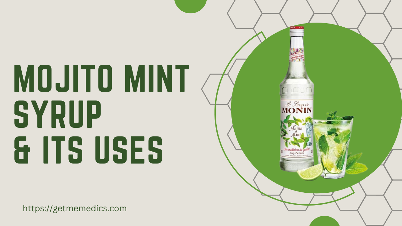 Mojito Mint Syrup, its Uses, Composition, Side Effects, and Precautions