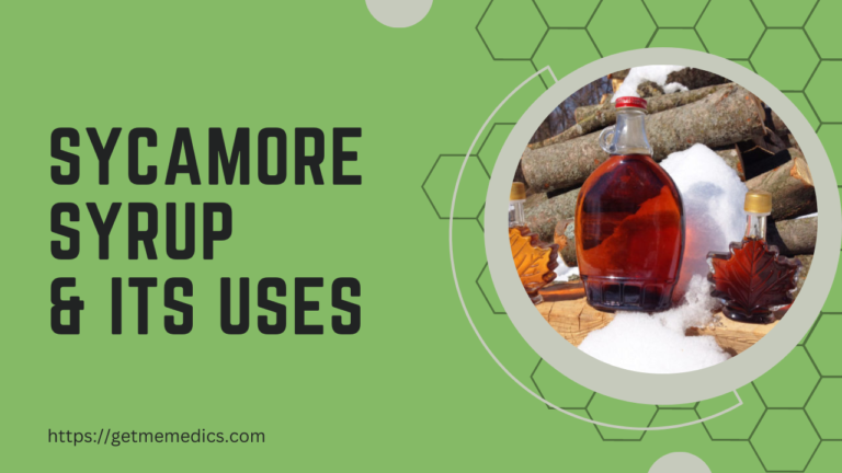 Sycamore Syrup, its Uses, Composition, Side Effects, and Precautions