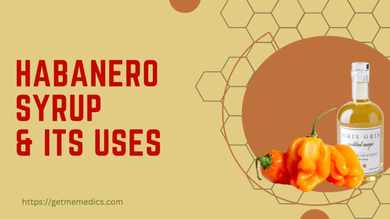 Habanero Syrup, its Uses, Composition, Side Effects, and Precautions