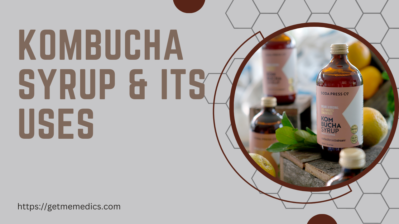 Kombucha Syrup, its Uses, Composition, Side Effects, Precautions