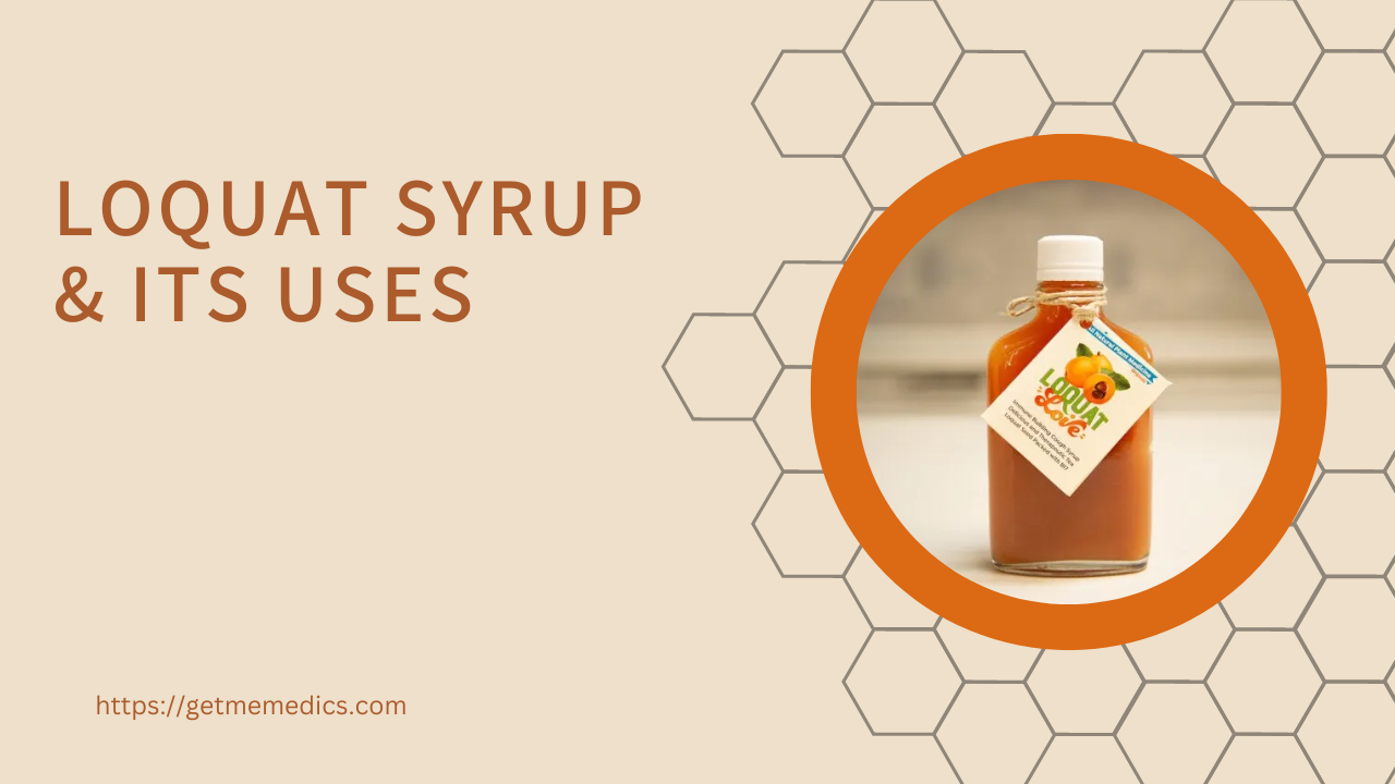 Loquat Syrup, its Uses, Composition, Side Effects, and Precautions